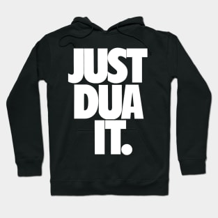 Just Dua It. Hoodie